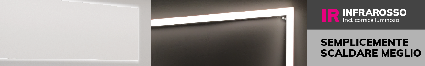Un pannello rettangolare luminoso &egrave; appeso a una parete scura. In alto a destra il testo: IR INFRAROSSO Incl. cornice luminosa SEMPLICEMENTE SCALDARE MEGLIO in caratteri neri, grigi e rosa.